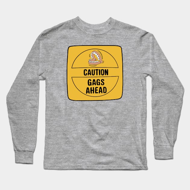 CAUTION GAGS AHEAD Long Sleeve T-Shirt by WDWFieldGuide